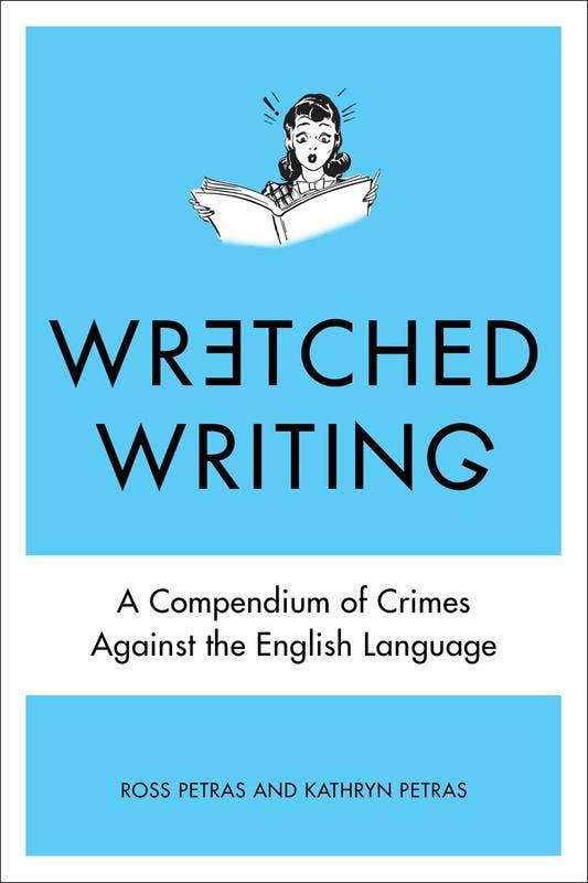 Wretched Writing: A Compendium of Language Crimes